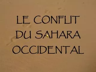 LE CONFLIT DU SAHARA OCCIDENTAL