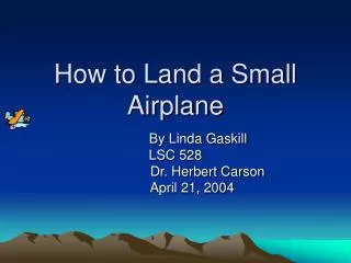 How to Land a Small Airplane