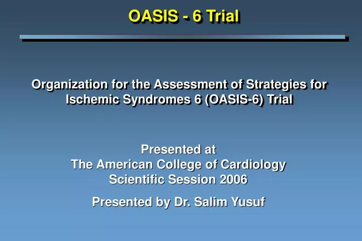organization for the assessment of strategies for ischemic syndromes 6 oasis 6 trial