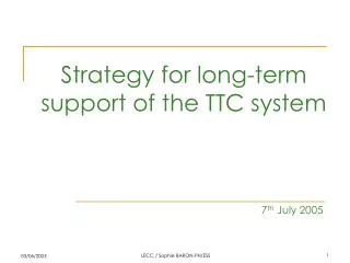 Strategy for long-term support of the TTC system