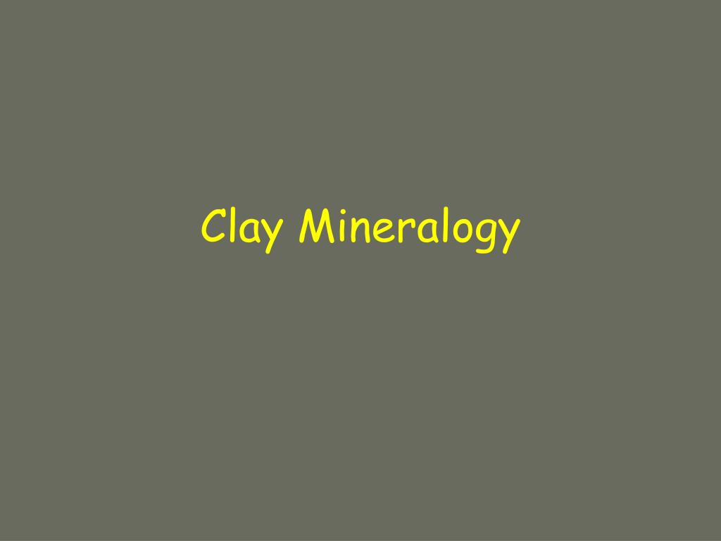 PPT - Clay Mineralogy PowerPoint Presentation, free download - ID:464274