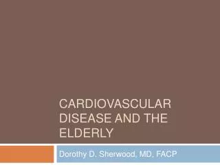 Cardiovascular Disease and the Elderly