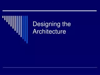 Designing the Architecture