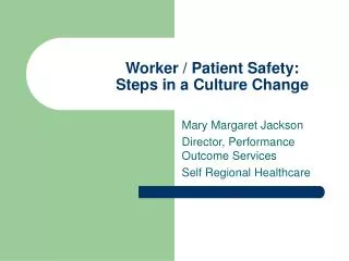 Worker / Patient Safety: Steps in a Culture Change