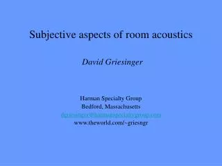 Subjective aspects of room acoustics David Griesinger