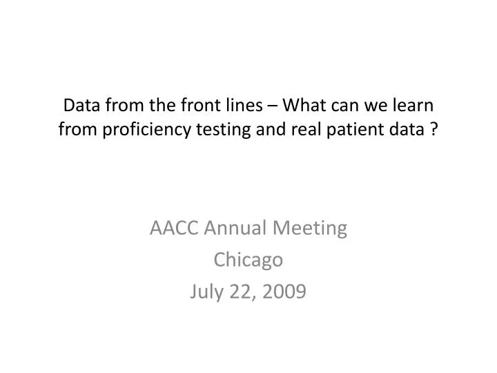 data from the front lines what can we learn from proficiency testing and real patient data