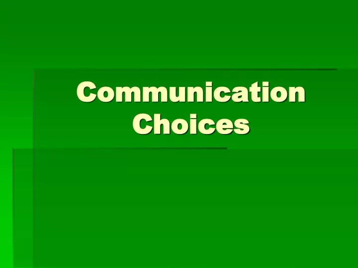 communication choices