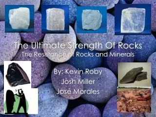 The Ultimate Strength Of Rocks The Resistance of Rocks and Minerals