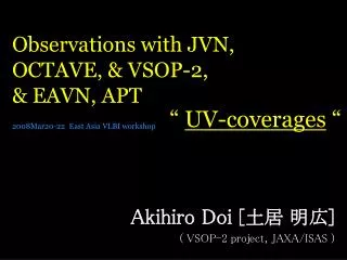 Observations with JVN, OCTAVE, &amp; VSOP-2, &amp; EAVN, APT 2008Mar20-22 East Asia VLBI workshop