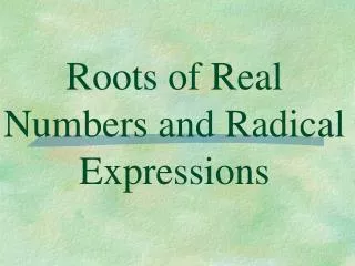 Roots of Real Numbers and Radical Expressions