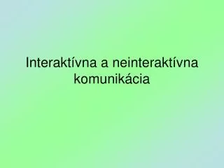 interakt vna a neinterakt vna komunik cia