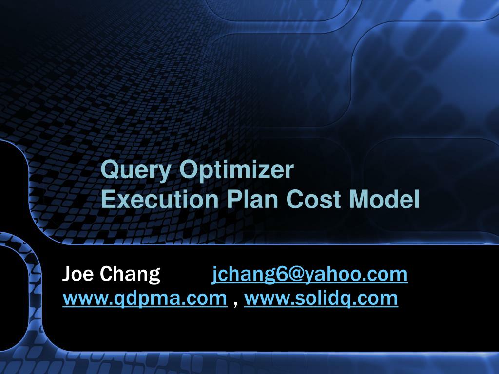 PPT - Query Optimizer Execution Plan Cost Model PowerPoint Presentation ...