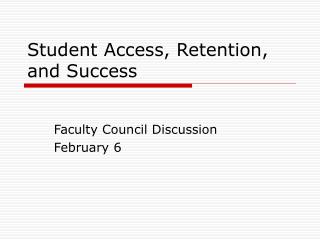 Student Access, Retention, and Success