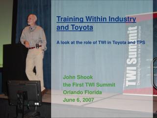 John Shook the First TWI Summit Orlando Florida June 6, 2007