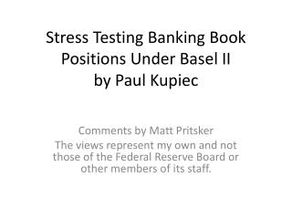 Stress Testing Banking Book Positions Under Basel II by Paul Kupiec