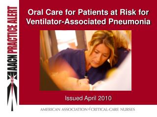 Oral Care for Patients at Risk for Ventilator-Associated Pneumonia