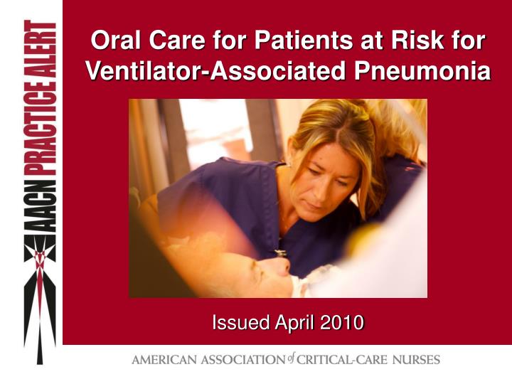 oral care for patients at risk for ventilator associated pneumonia