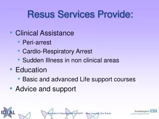 Resus Services Provide: