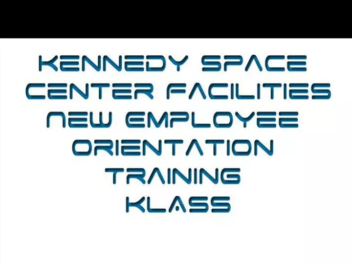 kennedy space center facilities new employee orientation training klass