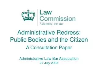 Administrative Redress: Public Bodies and the Citizen A Consultation Paper