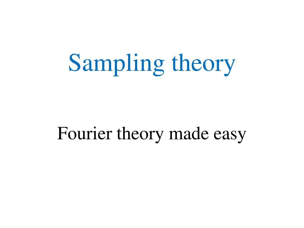 PPT - Sampling theory Fourier theory made easy PowerPoint Presentation ...
