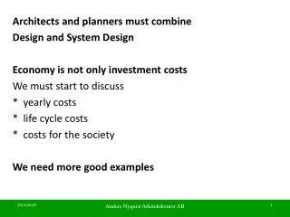 Architects and planners must combine Design and System Design Economy is not only investment costs We must start to di