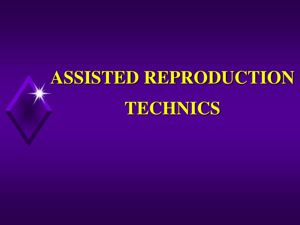PPT - ASSISTED REPRODUCTION TECHNICS PowerPoint Presentation, free ...