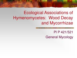 Ecological Associations of Hymenomycetes: Wood Decay and Mycorrhizae