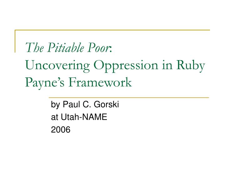 the pitiable poor uncovering oppression in ruby payne s framework