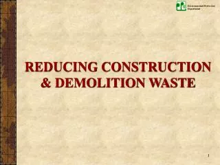 REDUCING CONSTRUCTION &amp; DEMOLITION WASTE