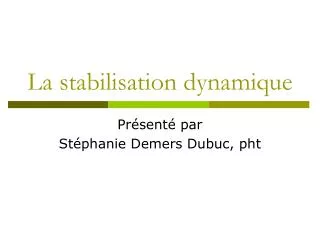 La stabilisation dynamique