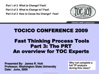 TOCICO CONFERENCE 2009 Fast Thinking Process Tools Part 3: The PRT An overview for TOC Experts