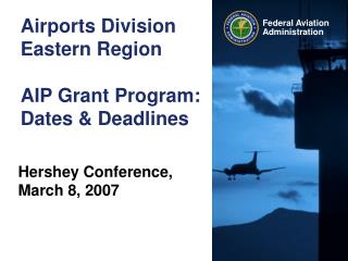 Airports Division Eastern Region AIP Grant Program: Dates &amp; Deadlines