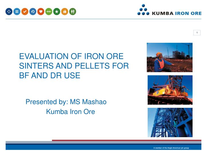 evaluation of iron ore sinters and pellets for bf and dr use