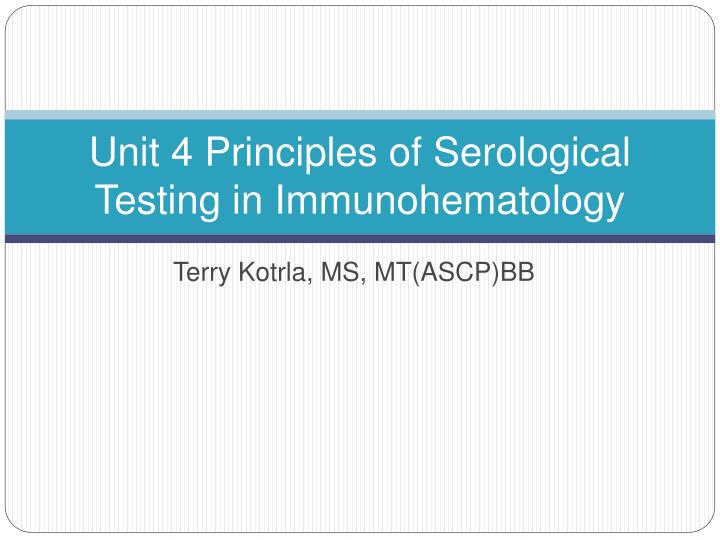 unit 4 principles of serological testing in immunohematology
