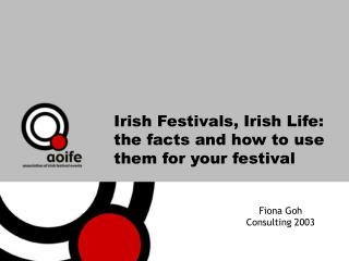 Irish Festivals, Irish Life: the facts and how to use them for your festival