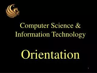 Computer Science &amp; Information Technology Orientation