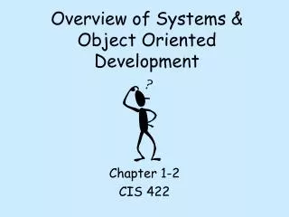 Overview of Systems &amp; Object Oriented Development