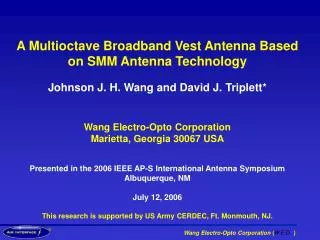 A Multioctave Broadband Vest Antenna Based on SMM Antenna Technology Johnson J. H. Wang and David J. Triplett* Wang Ele