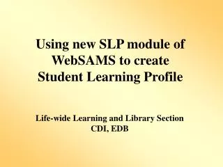 Using new SLP module of WebSAMS to create Student Learning Profile