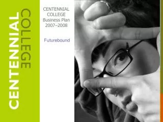 CENTENNIAL COLLEGE Business Plan 2007–2008