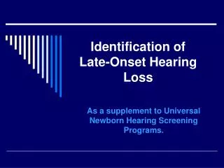 Identification of Late-Onset Hearing Loss