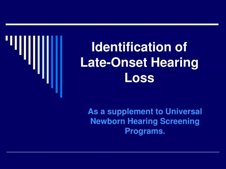 identification of late onset hearing loss
