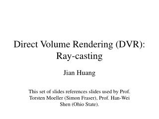 Direct Volume Rendering (DVR): Ray-casting