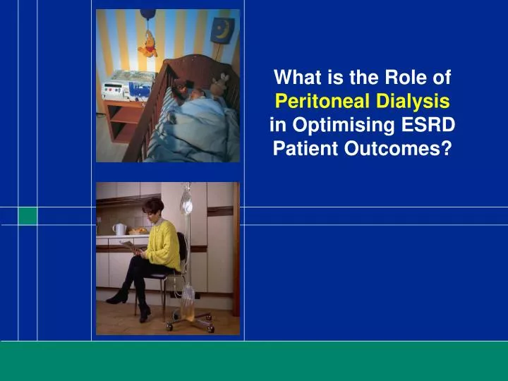what is the role of peritoneal dialysis in optimising esrd patient outcomes