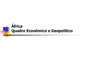África Quadro Econômico e Geopolítico