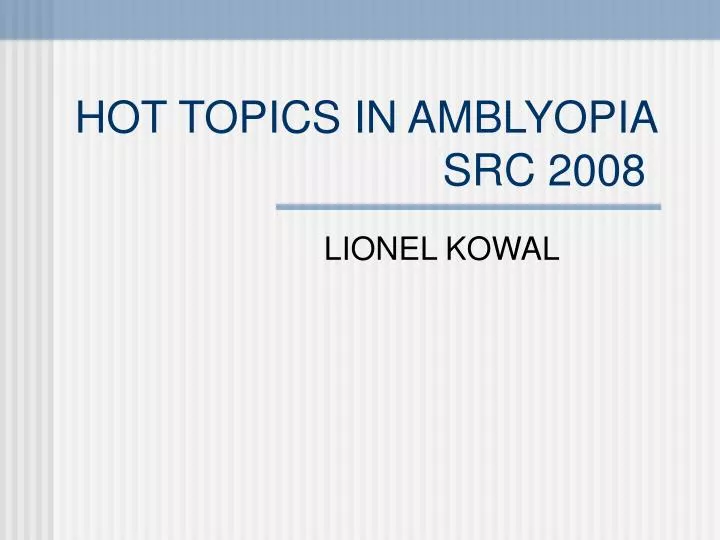 hot topics in amblyopia src 2008