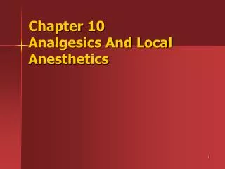 Chapter 10 Analgesics And Local Anesthetics