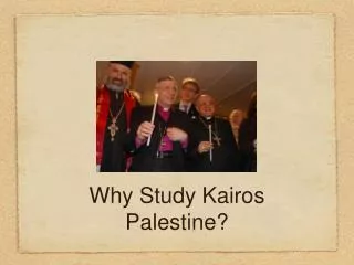 Why Study Kairos Palestine?