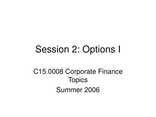 Session 2: Options I